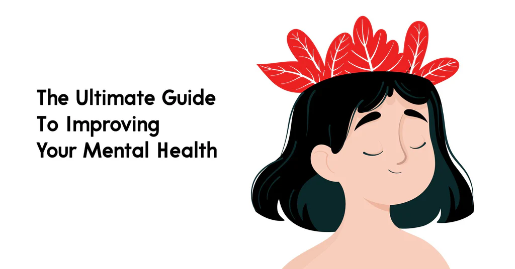 Mental Health: The Ultimate Guide to Improving